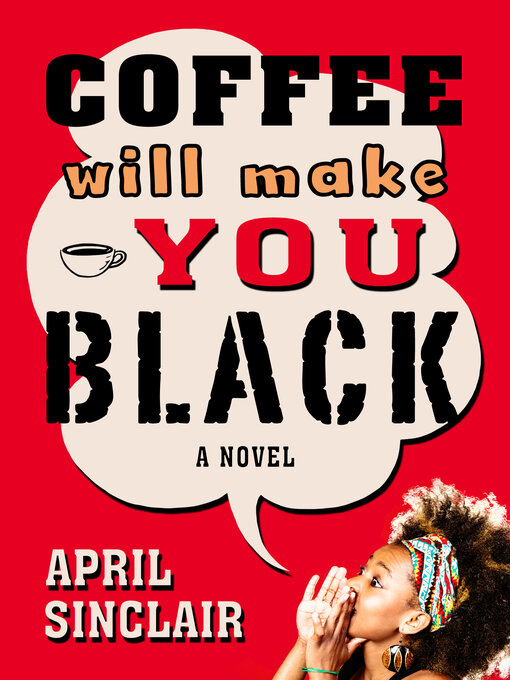 Title details for Coffee Will Make You Black by April Sinclair - Available
